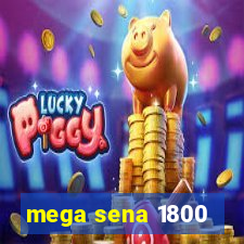 mega sena 1800